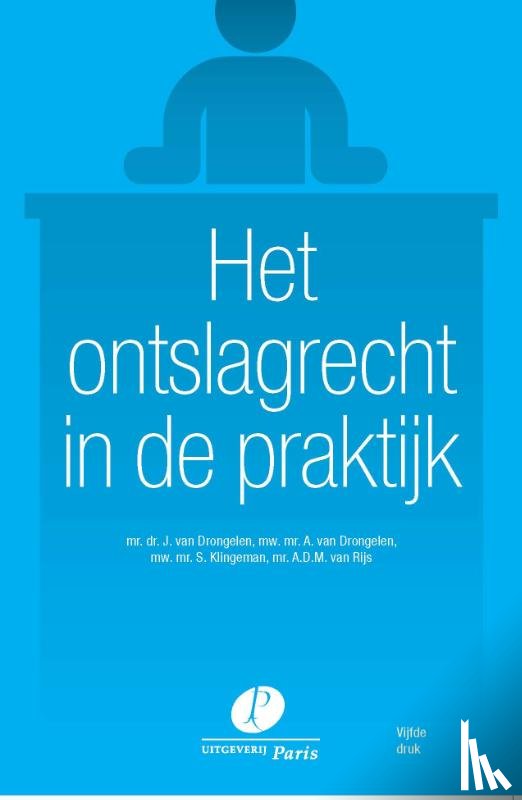 Drongelen, J. van, Drongelen, A. van, Klingeman, S., Rijs, A.D.M. van - Het ontslagrecht in de praktijk