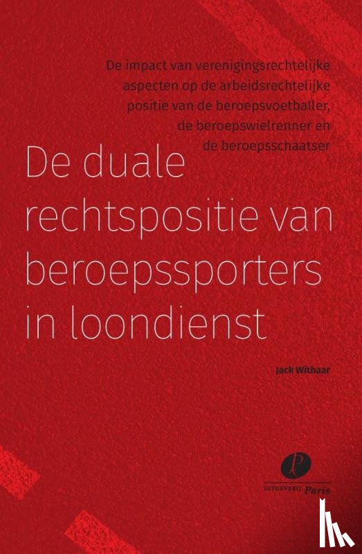 Withaar, Jack - De duale rechtspositie van beroepssporters in loondienst
