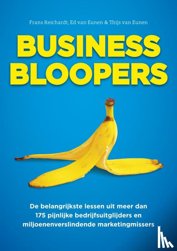 Reichardt, Frans, Eunen, Ed van, Eunen, Thijs van - Business Bloopers