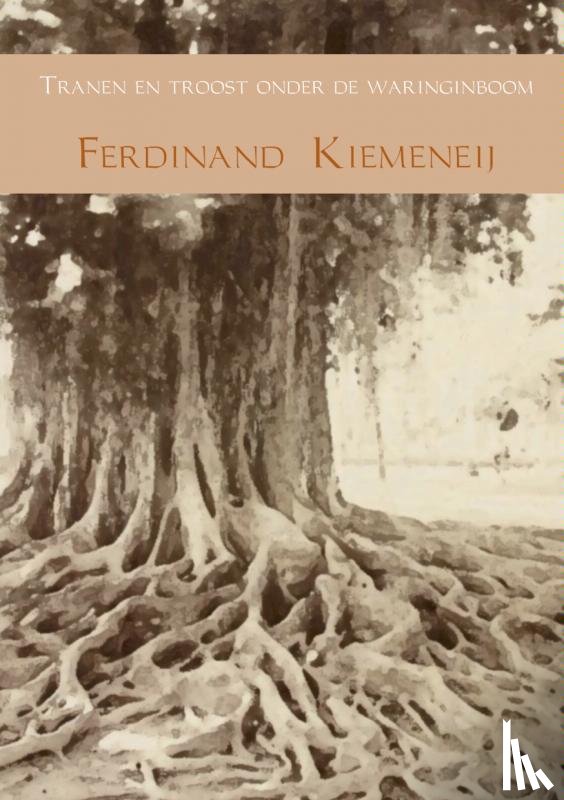 Kiemeneij, Ferdinand - Tranen en troost onder de waringinboom