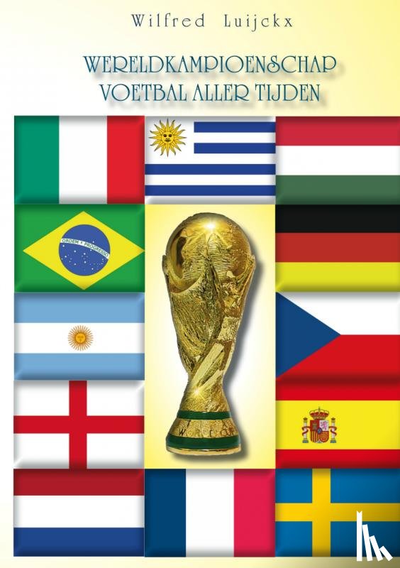 Luijckx, Wilfred - Het wereldkampioenschap voetbal aller tijden