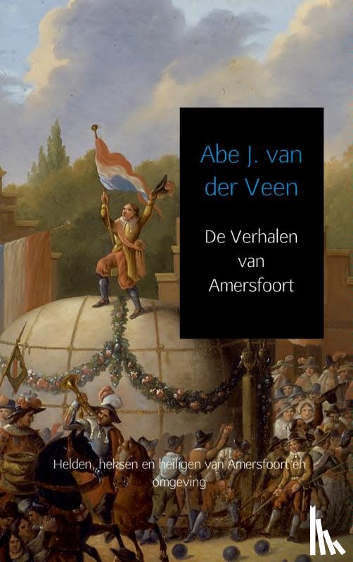 Veen, Abe J. van der - De Verhalen van Amersfoort