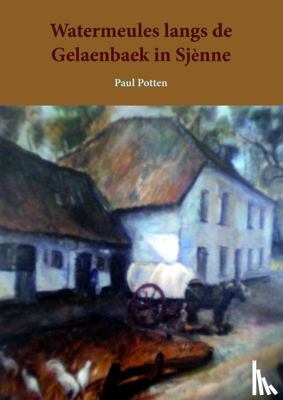 Potten, Paul - Watermeules langs de Gelaenbaek te Sjenne