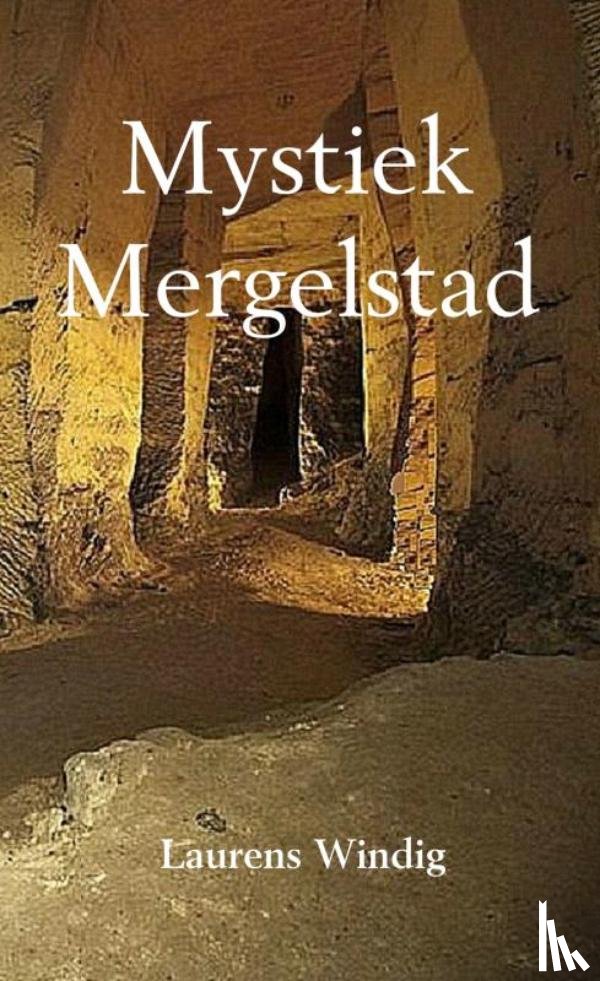 Windig, Laurens - Mystiek Mergelstad