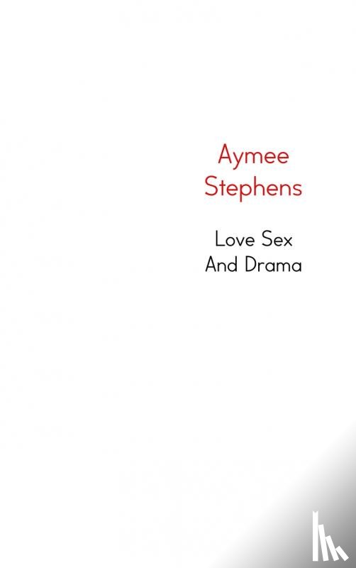 Stephens, Aymee - Love sex and drama