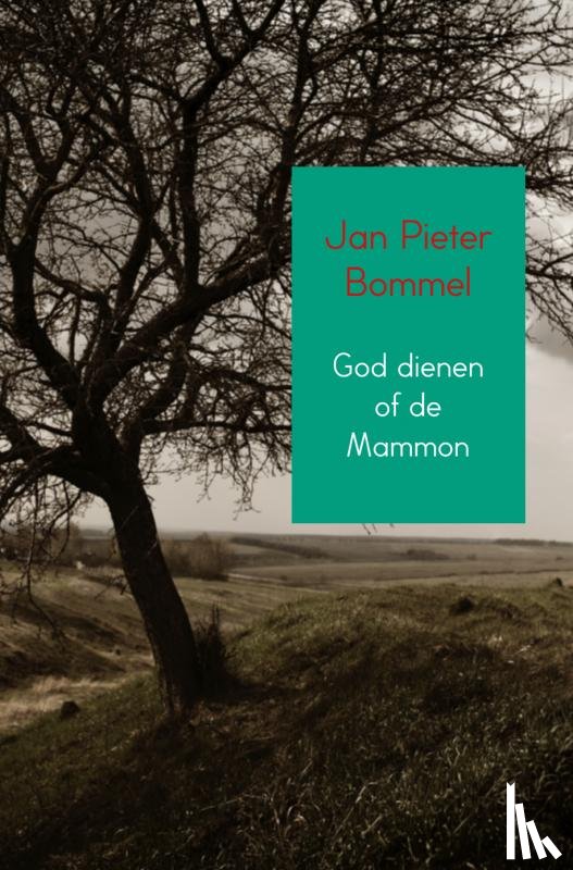 Bommel, Jan Pieter - God dienen of de Mammon