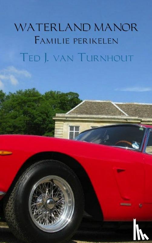 Turnhout, Ted J. van - Waterland Manor Familie perikelen