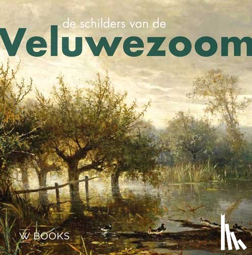 Anema, Ulbe, Kapelle, Jeroen, Veelen, Dick van - De schilders van de Veluwezoom