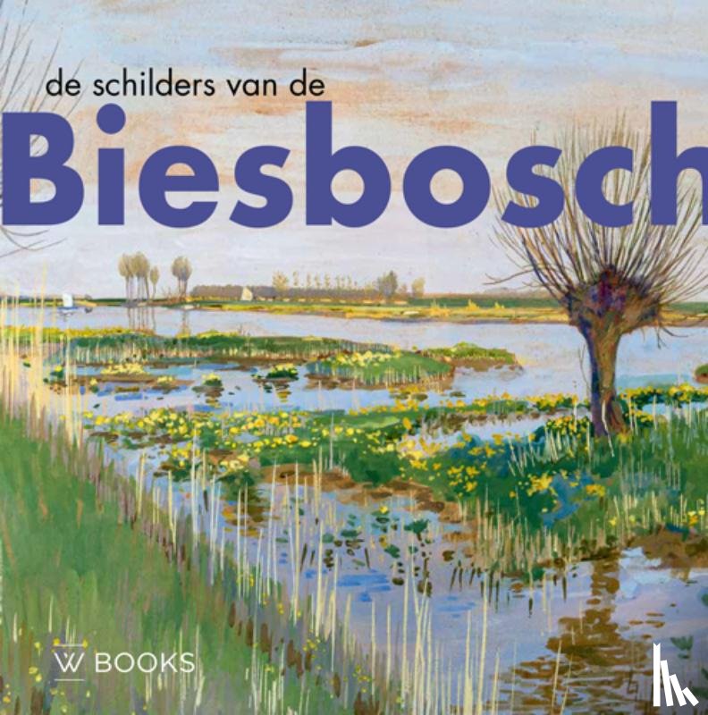 Jorissen, Pieter, Wijk, Wim van - De schilders van de Biesbosch