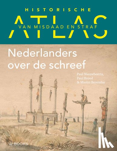 Berendse, Martin, Brood, Paul, Nieuwbeerta, Paul - Historische atlas van misdaad en straf