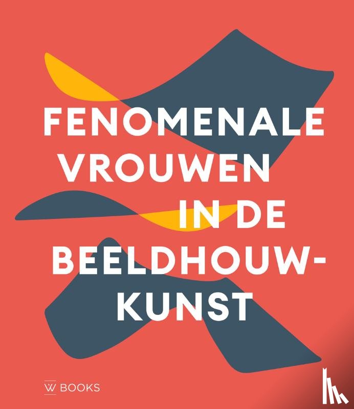  - Fenomenale vrouwen in de beeldhouwkunst