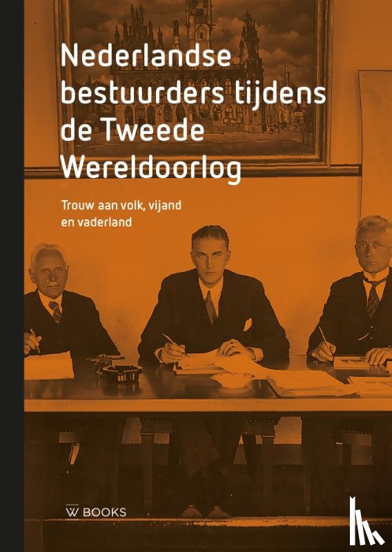Meurs, Wim van, Petterson, Anne, Scherpenisse, Susan, Vlis, Ingrid van der, Zurné, Jan Julia - Nederlandse bestuurders tijdens de Tweede Wereldoorlog