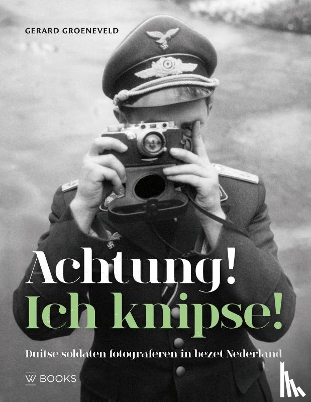 Groeneveld, Gerard - Achtung! Ich knipse!