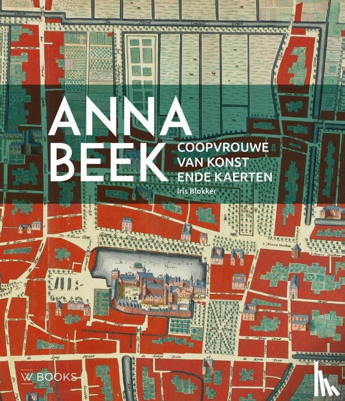 Blokker, Iris - Anna Beek (1657- na 1717)