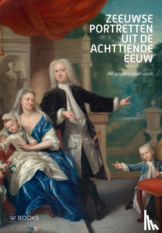 Meer Mohr, Jim van der - Zeeuwse portretten uit de 18e eeuw