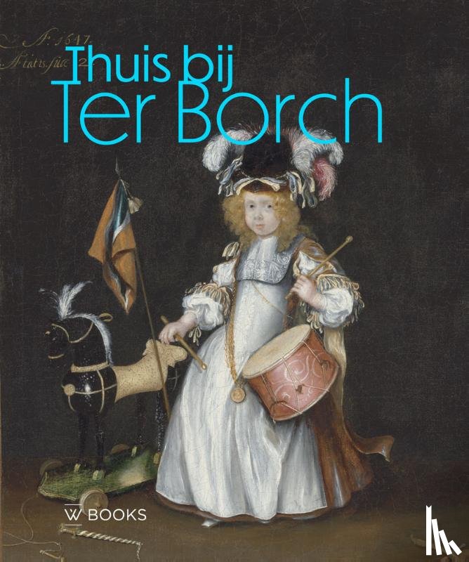 Havers, Geertje, Hriech, Chourouk, Klomp, Michael, Tuinen, Ilona van, Wieseman, Marjorie E. - Thuis bij Ter Borch