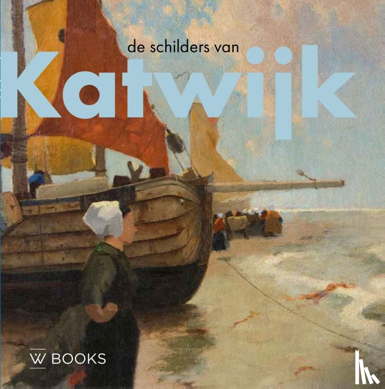 Groeneveld, André - De schilders van Katwijk