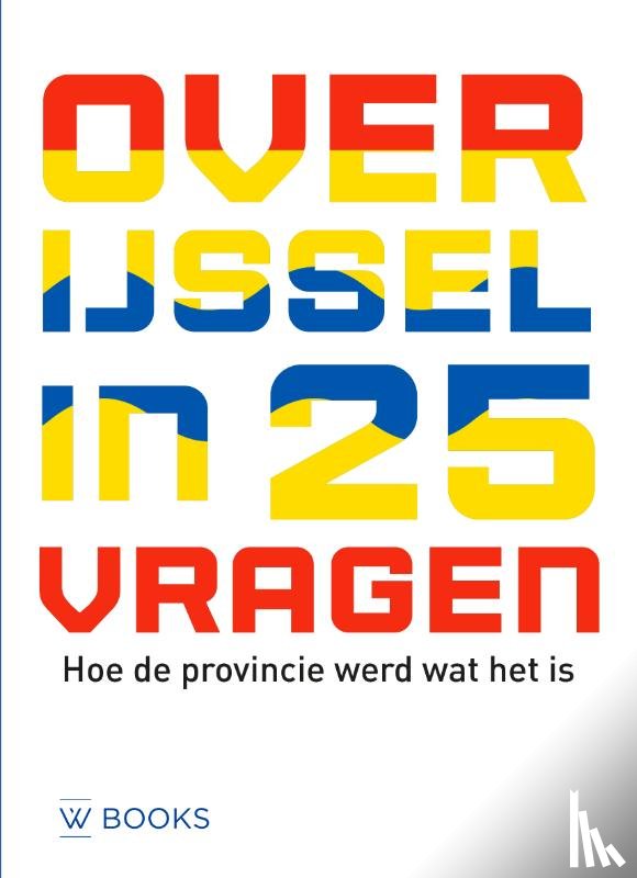 Linde, Martin van der, Krijnsen, Marco, Dinkla, Kees - Overijssel in 25 vragen