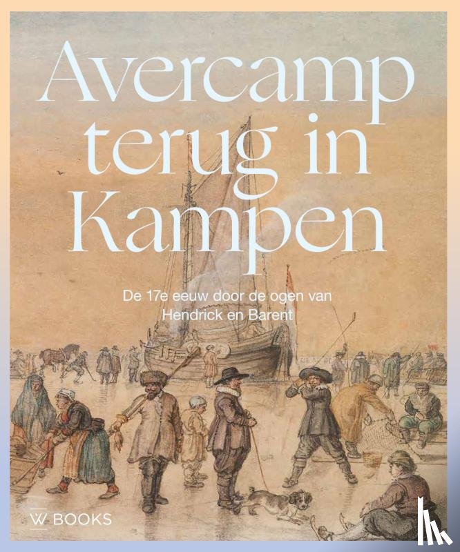 Scholten, Loes, Mierlo, Theo van, Runia, Epco - Avercamp terug in Kampen