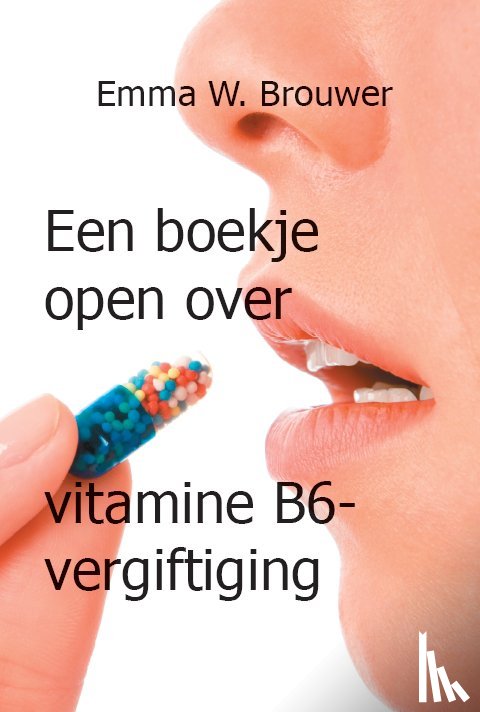 Brouwer, Emma W. - Een boekje open over vitamine B6-vergiftiging