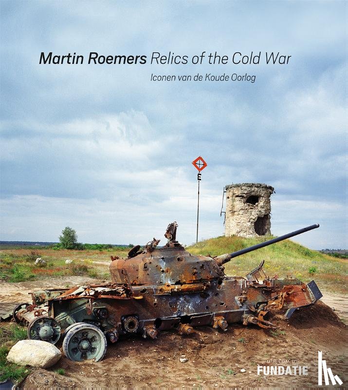 Hofland, H.J.A., Barth, Nadine - Martin Roemers - Relics of the Cold War