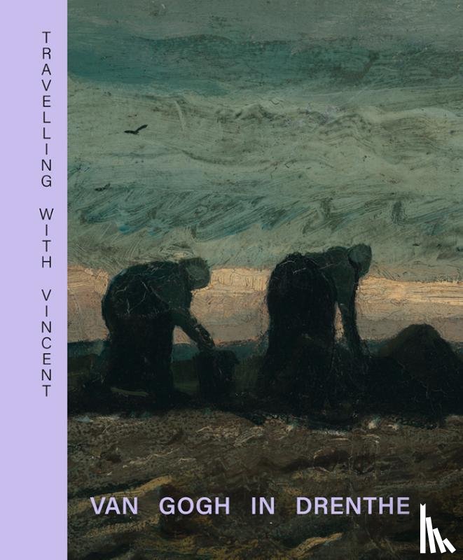 Rens, Annemiek - Travelling with Vincent - Van Gogh in Drenthe