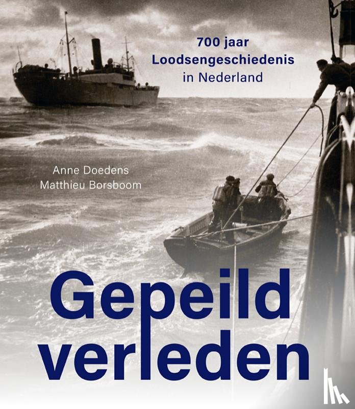 Doedens, Anne, Borsboom, Matthieu - Gepeild verleden – 700 jaar Loodsengeschiedenis in Nederland
