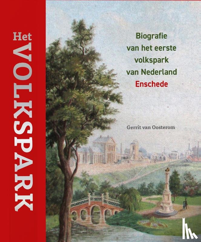 Oosterom, Gerrit van - Het Volkspark – Biografie van het eerste volkspark van Nederland