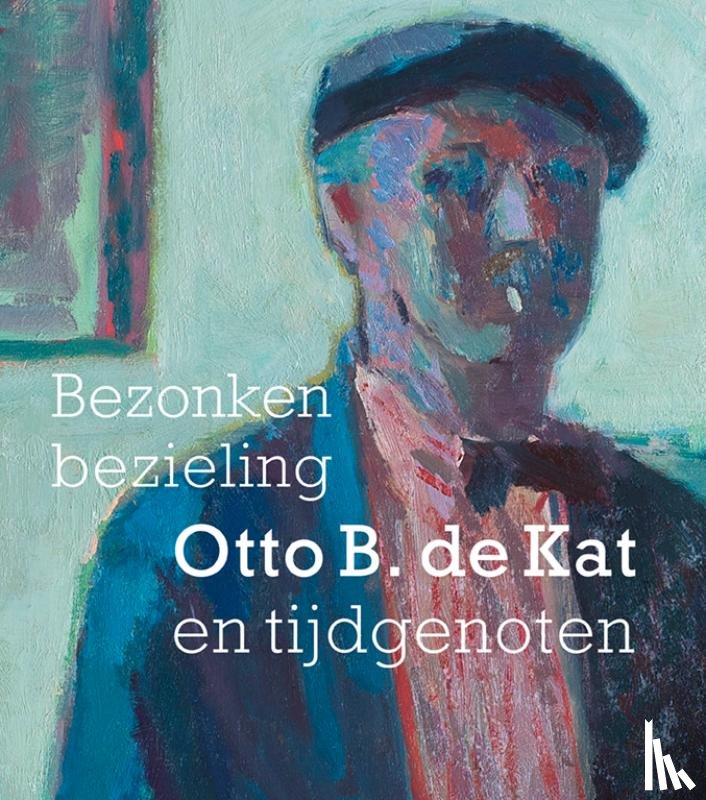 Hoekstra, Feico - Bezonken bezieling Otto B. de Kat en tijdgenoten