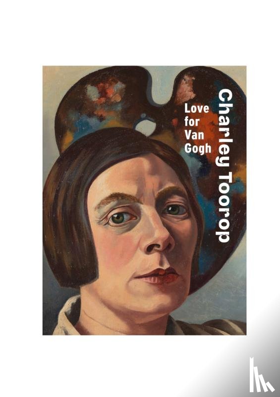 Cohen Tervaert, Renske, Krul, Wessel, Blok, Franka, Brolsma, Marjet - Charley Toorop: Love for Van Gogh