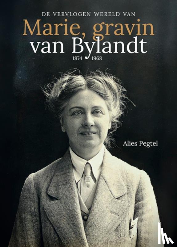 Pegtel, Alies - De vervlogen wereld van Marie, gravin van Bylandt (1874-1968)