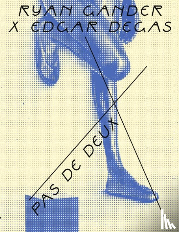 Bloksma, Brigitte, Figes, Lydia, Kisters, Sandra - Ryan Gander x Edgar Degas - ENG