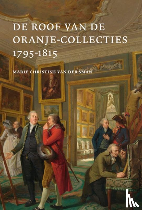 Sman, Marie Christine van der - De Roof van de Oranje Collecties (1795-1815)