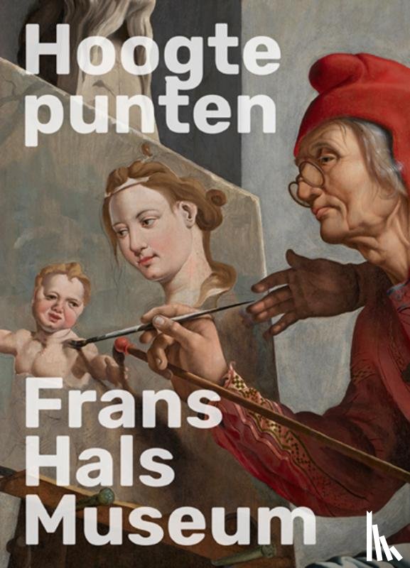 Borgstein, Geert-Jan - Hoogtepunten Frans Hals Museum