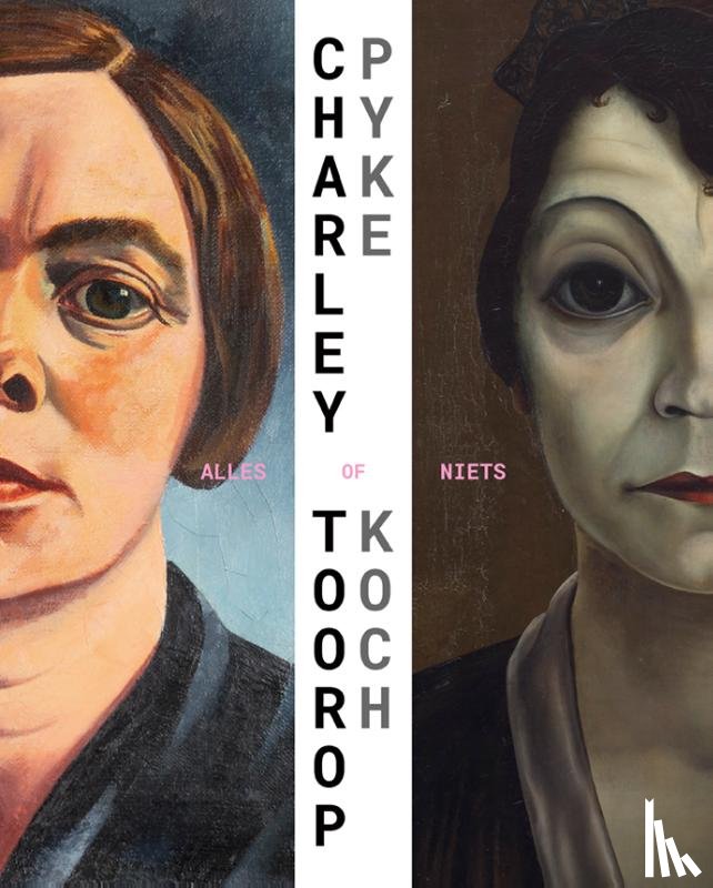 Blotkamp, Carel, Rijnders, Mieke - Charley Toorop en Pyke Koch