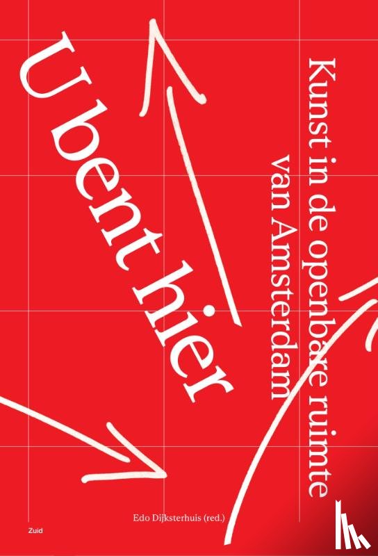 Dijksterhuis, Edo - U bent hier – Kunst in de openbare ruimte in Amsterdam