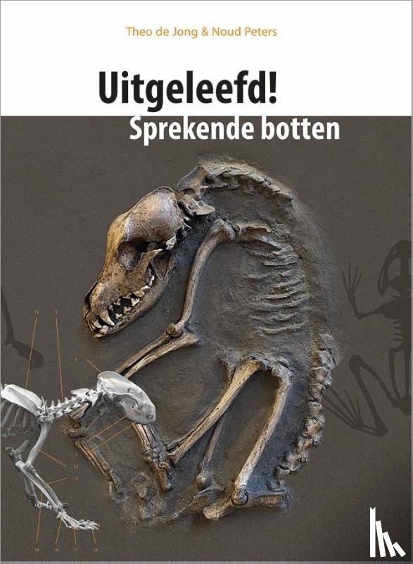Jong, Theo de, Peters, Noud - Uitgeleefd! Sprekende botten