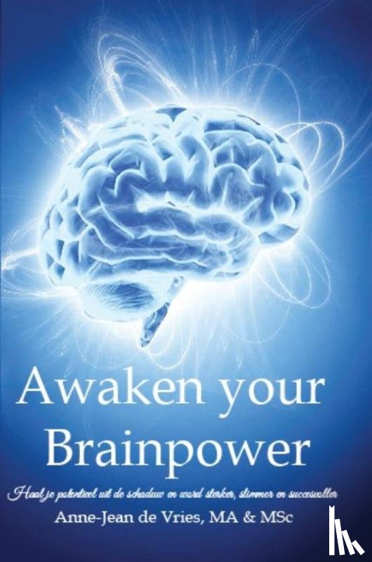 Vries, Anne-Jean de - Awaken your brainpower