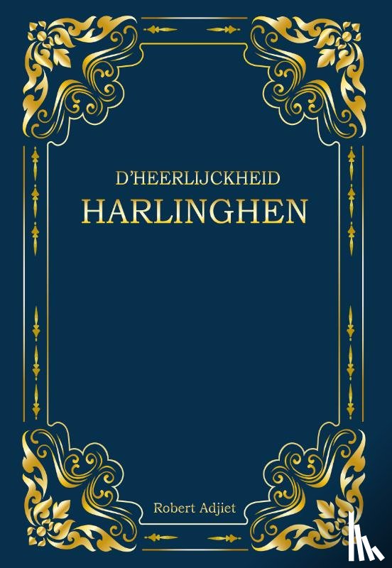 Adjiet, Robert - D'Heerlijckheid Harlinghen