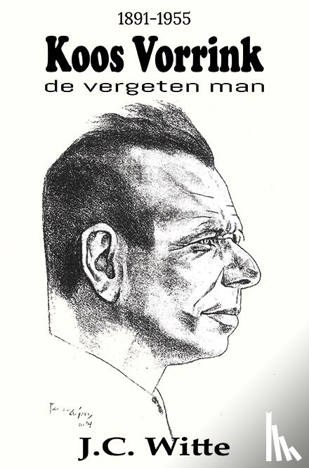 Witte, J.C. - Koos Vorrink - De Vergeten Man (1891-1955)