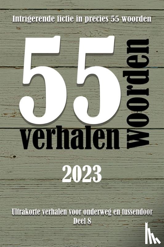 Wiltjer, Hanneke - 55 woordenverhalen 2023 - Intrigerende fictie in precies 55 woorden