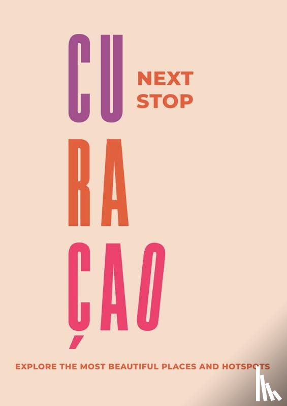 Sambeeck, Susanne van, Sambeeck, Kim van, Sambeeck, Fleur van - Next Stop Curaçao - travel guide