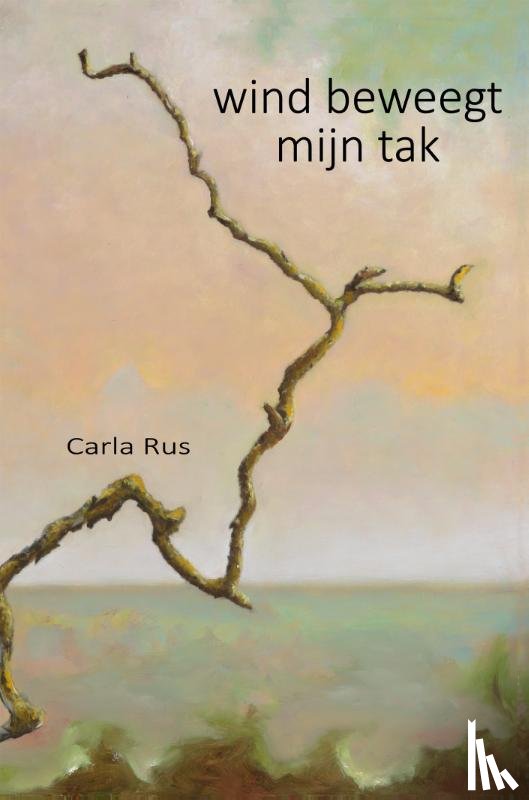 Rus, Carla - wind beweegt mijn tak