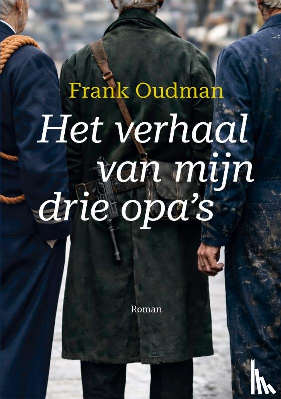 Oudman, Frank - Het verhaal van mijn drie opa's
