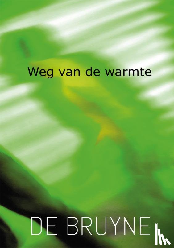 De Bruyne, Paul - Weg van de warmte