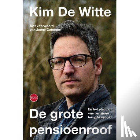 Witte, Kim De - De grote pensioenroof