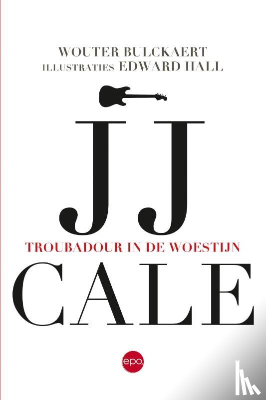 Bulckaert, Wouter, Hall, Edward - JJ Cale. Troubadour in de woestijn