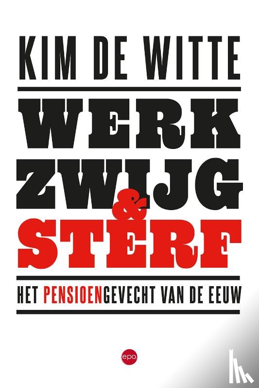 Witte, Kim De - Werk, zwijg en sterf