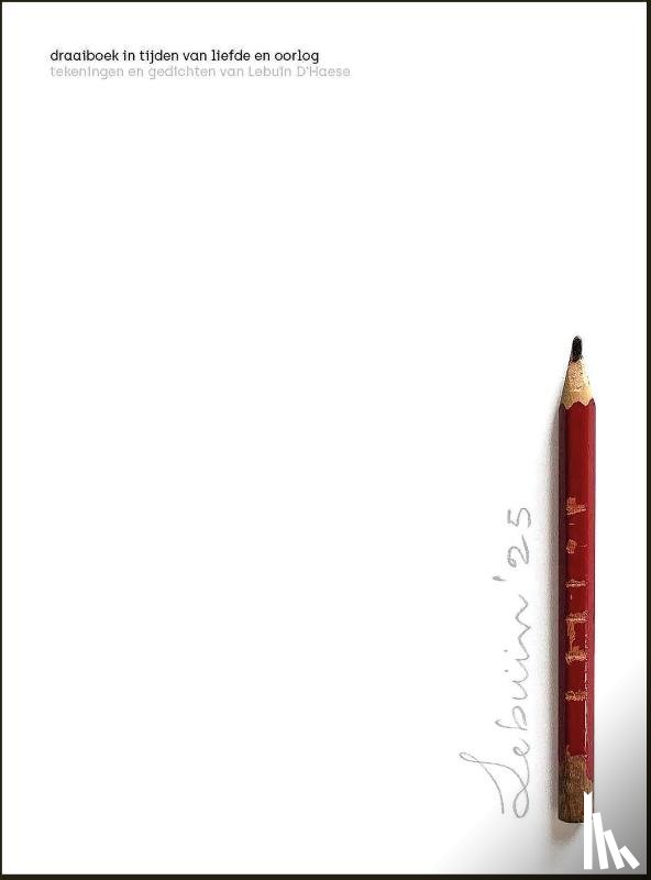 D'Haese, Lebuïn - Draaiboek in tijden van liefde en oorlog