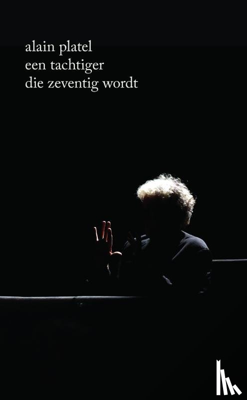 Platel, Alain - Een tachtiger die zeventig wordt